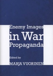 Enemy Images In War Propaganda by Marja Vuorinen