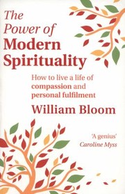 Cover of: The Power Of Modern Spirituality How To Live A Life Of Compassion And Personal Fulfilment