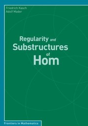 Regularity And Substructures Of Hom by Friedrich Kasch