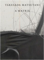 Cover of: Takesada Matsutani A Matrix by 