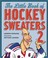 Cover of: The Little Book Of Hockey Sweaters