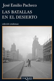 Las Batallas En El Desierto by Jose Emilio Pacheco