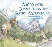 Cover of: My Water Comes From The Rocky Mountains by Tiffany Fourment