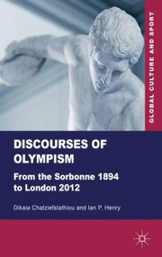 Cover of: Discourses Of Olympism From The Sorbonne 1894 To London 2012