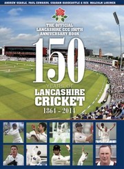 Cover of: 150 Years of Lancashire Cricket