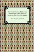 Cover of: The Social Contract, a Discourse on the Origin of Inequality, And a Discourse on Political Economy