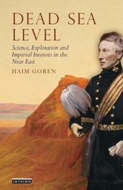 Dead Sea Level Science Exploration And Imperial Interests In The Near East by Haim Goren