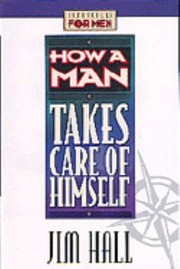Cover of: How a Man Takes Care of Himself
            
                Lifeskills for Men