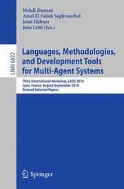 Cover of: Languages Methodologies And Development Tools For Multiagent Systems Third International Workshop Lads 2010 Lyon France August 30 September 1 2010 Revised Selected Papers