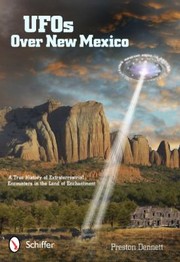 Cover of: Ufos Over New Mexico A True History Of Extraterrestrial Encounters In The Land Of Enchantment by 