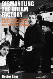 Cover of: Dismantling The Dream Factory Gender German Cinema And The Postwar Quest For A New Film Language
