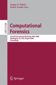 Cover of: Computational Forensics Second International Workshop Iwcf 2008 Washington Dc Usa August 78 2008 Proceedings