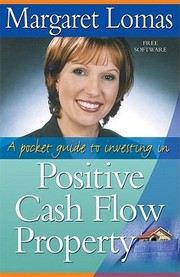 Cover of: A Pocket Guide To Investing In Positive Cash Flow Property by Margaret Lomas