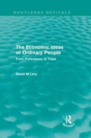 Cover of: The Economic Ideas Of Ordinary People From Preferences To Trade