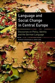 Cover of: Language And Social Change In Central Europe Discourses On Policy Identity And The German Language by 