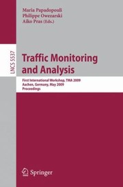 Traffic Monitoring And Analysis First International Workshop Tma 2009 Aachen Germany May 11 2009 Proceedings by Maria Papadopouli