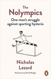 The Nolympics One Mans Struggle Against Sporting Hysteria by Nicholas Lezard