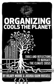 Cover of: Organizing Cools The Planet Tools And Reflections To Navigate The Climate Crisis by 