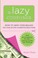 Cover of: The Lazy Couponer How To Save 25000 Per Year In Just 45 Minutes Per Week With No Stockpiling No Item Tracking And No Sales Chasing