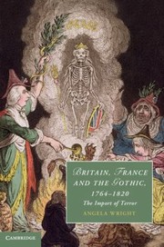 Cover of: Britain France And The Gothic 17641820 The Import Of Terror