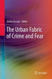 The Urban Fabric Of Crime And Fear by Vania Ceccato