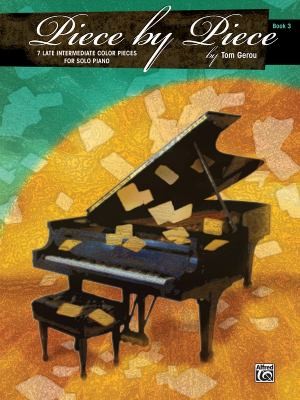 Piece By Piece Book 3 7 Late Intermediate Color Pieces For Solo Piano