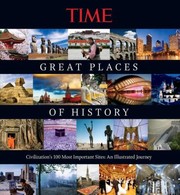 Cover of: Great Places Of History Civilizations 100 Most Important Sites An Illustrated Journey by 