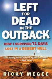 Cover of: Left For Dead In The Outback How I Survived 71 Days Lost In A Desert Hell