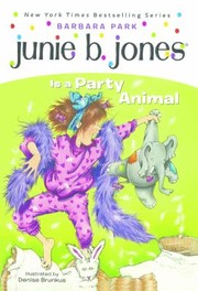 Cover of: Junie B Jones Is A Party Animal by Barbara Park, Denise Brunkus