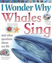 Cover of: I Wonder Why Whales Sing And Other Questions About Sea Life by Harris, Caroline, Caroline Harris, Harris, Caroline