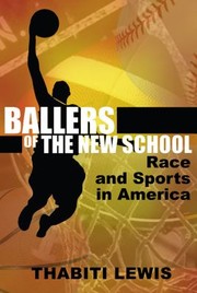 Ballers Of The New School Race And Sports In America by Thabiti Lewis