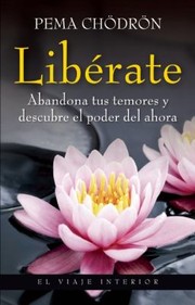 Cover of: Liberate Taking The Leap Abandona Tus Temores Y Descubre El Poder Del Ahora Freeing Ourselves From Old Habits And Fears
