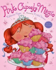Pink Cupcake Magic by Katherine Tegen
