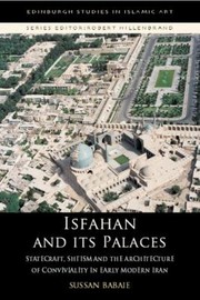 Cover of: Isfahan And Its Palaces Statecraft Shiism And The Architecture Of Conviviality In Early Modern Iran