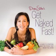 Cover of: Diana Stobos Get Naked Fast A Guide To Stripping Away The Foods That Weigh You Down