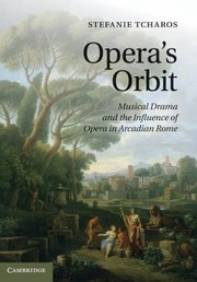 Cover of: Operas Orbit Musical Drama And The Influence Of Opera In Arcadian Rome by 