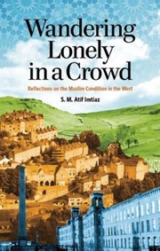 Cover of: Wandering Lonely In A Crowd Reflections On The Muslim Condition In The West by 