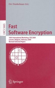 Cover of: Fast Software Encryption 16th International Workshop Fse 2009 Leuven Belgium February 2225 2009 Revised Selected Papers