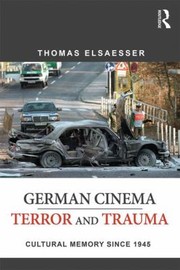 German Cinema Terror And Trauma Cultural Memory Since 1945 by Thomas Elsaesser