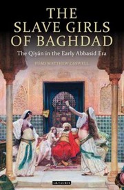 Cover of: The Slave Girls Of Baghdad The Qiyn In The Early Abbasid Era
