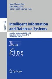 Cover of: Intelligent Information And Database Systems 4th Asian Conference Aciids 2012 Kaohsiung Taiwan March 1921 2012 Proceedings Part Iii