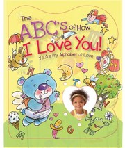 Cover of: The Abcs Of How I Love You Youre My Alphabet Of Love by 