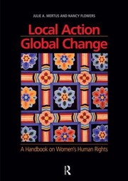 Cover of: Local Action Global Change A Handbook On Womens Human Rights