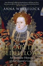 Cover of: Elizabeths Bedfellows An Intimate History Of The Queens Court