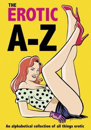 Cover of: The Erotic Az An Alphabetical Collection Of All Things Erotic