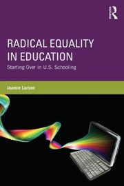 Cover of: Radical Equality In Education Starting Over In Us Schooling by Joanne Larson