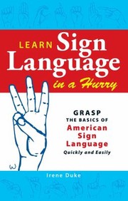 Cover of: Learn Sign Language in a Hurry by Irene Duke