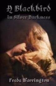 Cover of: A Blackbird In Silver Darkness by 