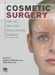 Cosmetic Surgery For The Oral And Maxillofacial Surgeon by John E. Griffin