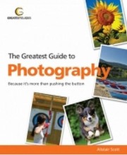 Cover of: The Greatest Guide To Photography by 